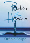 Cover-Bild zum Titel 'Poetrix E Haicai' von 'Orácio Felipe'