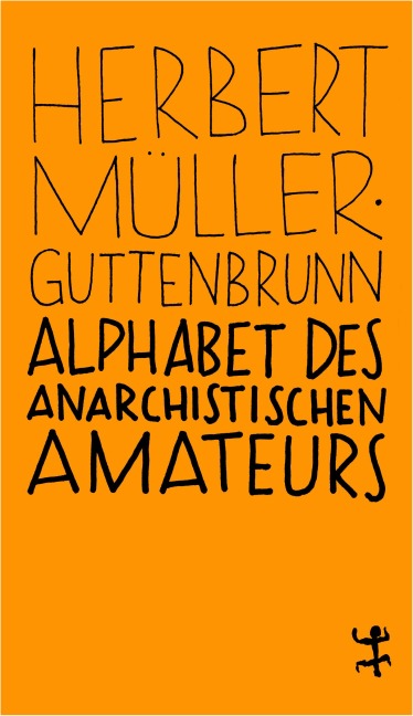 Alphabet des anarchistischen Amateurs - Herbert Müller-Guttenbrunn