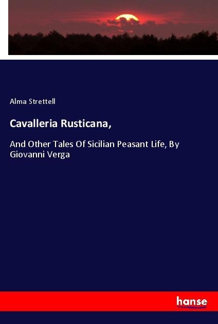 Cavalleria Rusticana, - Alma Strettell