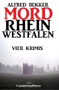 Mordrhein-Westfalen: Vier Krimis - Alfred Bekker