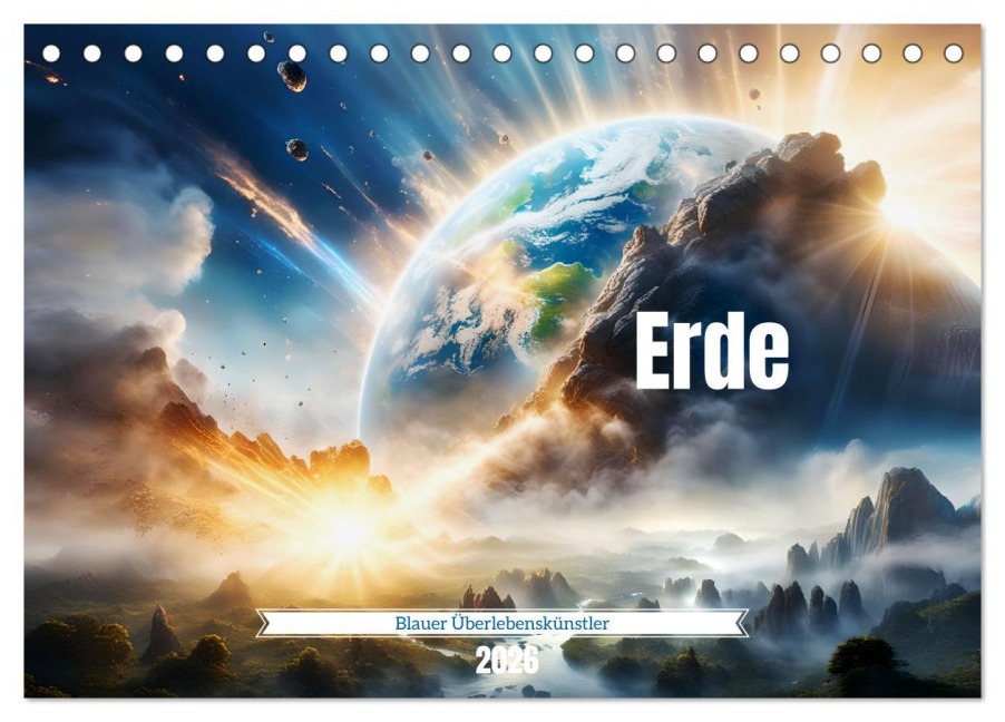 Erde - Blauer Überlebenskünstler (Tischkalender 2026 DIN A5 quer), CALVENDO Monatskalender - Dusanka Djeric