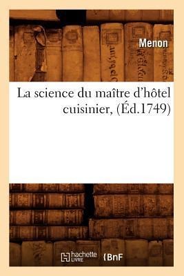 La Science Du Maître d'Hôtel Cuisinier, (Éd.1749) - Menon