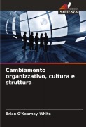 Cover-Bild zum Titel 'Cambiamento organizzativo, cultura e struttura' von 'Brian O'Kearney-White'