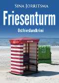 Friesenturm. Ostfrieslandkrimi - Sina Jorritsma