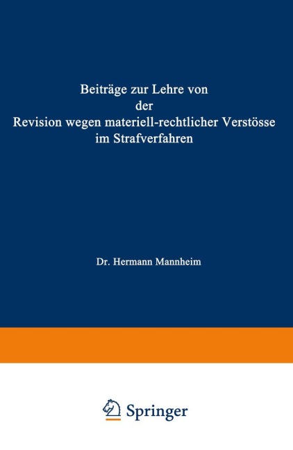Beiträge zur Lehre von der Revision Wegen Materiellrechtlicher Verstösse im Strafverfahren - Hermann Mannheim