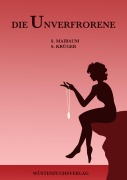 Cover-Bild zum Titel 'Die Unverfrorene' von 'Sophie Maibaum, Sofie Krüger'