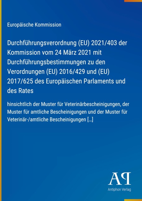 Durchführungsverordnung (EU) 2021/403 der Kommission vom 24 März 2021 mit Durchführungsbestimmungen zu den Verordnungen (EU) 2016/429 und (EU) 2017/625 des Europäischen Parlaments und des Rates - Europäische Kommission