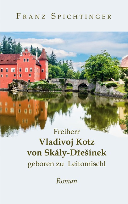 Freiherr Vladivoj Kotz von Skály-Dresínek, geboren zu Leitomischl - Franz Spichtinger