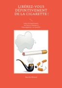 Cover-Bild zum Titel 'Libérez-vous définitivement de la cigarette !' von 'Martine Ménard'