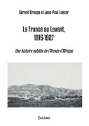 Cover-Bild zum Titel 'La France au Levant, 1915-1927' von 'Gérard Crespo, Jean-Paul Lancar'