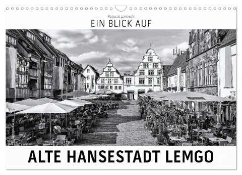 Ein Blick auf Alte Hansestadt Lemgo (Wandkalender 2025 DIN A3 quer), CALVENDO Monatskalender - Markus W. Lambrecht