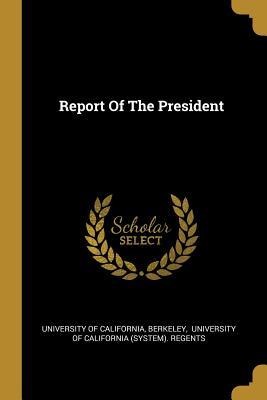 Report Of The President - University Of California, Berkeley