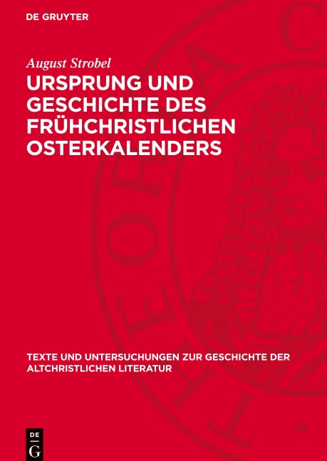 Ursprung und Geschichte des frühchristlichen Osterkalenders - August Strobel