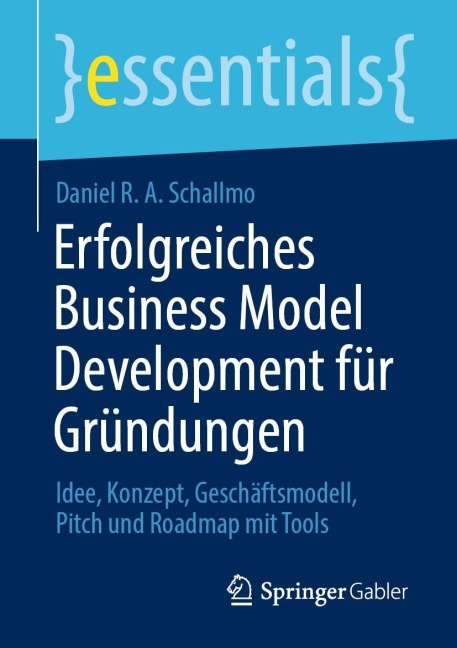 Erfolgreiches Business Model Development für Gründungen - Daniel R. A. Schallmo