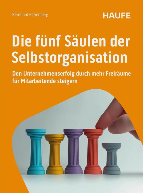 Die fünf Säulen der Selbstorganisation - Bernhard Eickenberg