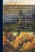 Mémoires de Pierre de Fenin, comprenant le récit des événements qui se sont passés en France et en Bourgogne sous les règnes de Charles VI et Charles VII. (1407-1427) - Emilie Dupont