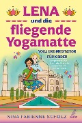 Cover-Bild zum Titel 'Lena und die fliegende Yogamatte - Yoga und Meditation für Kinder' von 'Nina Fabienne Scholz'
