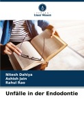 Cover-Bild zum Titel 'Unfälle in der Endodontie' von 'Nitesh Dahiya, Ashish Jain, Rahul Rao'