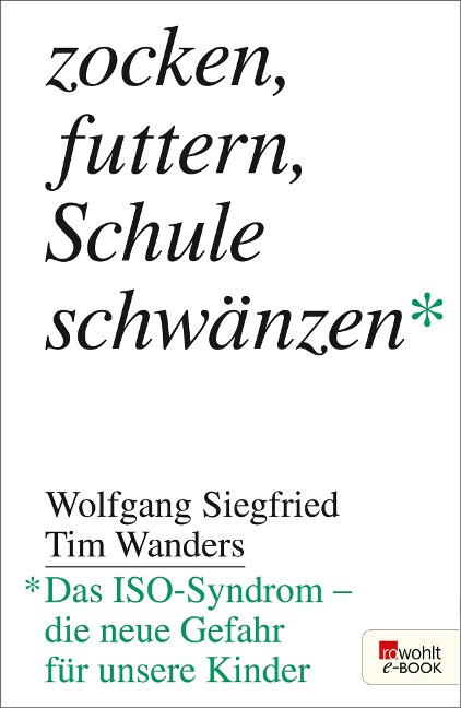 Zocken, futtern, Schule schwänzen - Wolfgang Siegfried, Tim Wanders