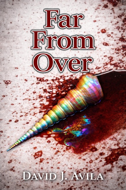 Far From Over - David J. Avila