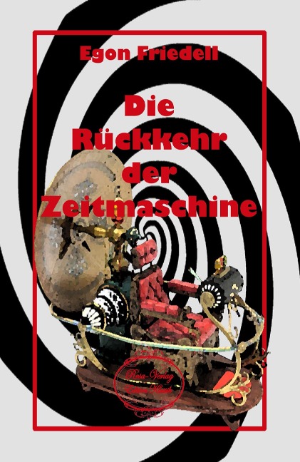 Die Rückkehr der Zeitmaschine - Egon Friedell