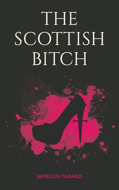 The Scottish Bitch - Jameson Tabard