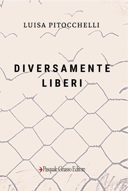 Diversamente liberi - Luisa Pitocchelli