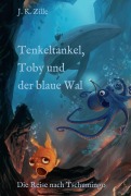 Cover-Bild zum Titel 'Tenkeltankel, Toby und der blaue Wal' von 'J. K. Zille'