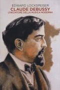 Cover-Bild zum Titel 'Claude Debussy. L'iniziatore della musica moderna' von 'Edward Lockspeiser'