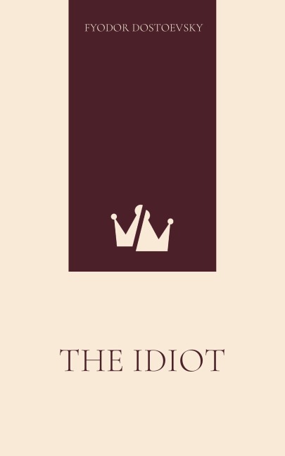 The Idiot - Fyodor Dostoevsky