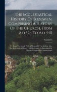 Cover-Bild zum Titel 'The Ecclesiastical History Of Sozomen, Comprising A History Of The Church, From A.d.324 To A.d.440' von ''