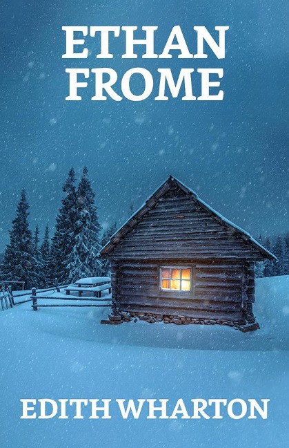 Ethan Frome - Edith Wharton