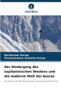 Cover-Bild zum Titel 'Der Niedergang des kapitalistischen Westens und die moderne Welt der Asuras' von 'Ravikumar Kurup, Parameswara Achutha Kurup'