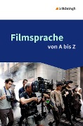 Cover-Bild zum Titel 'Filmsprache von A bis Z' von 'Katharina Barkowsky, Kerstin Hüsemann, Johannes Rose, Olaf Schneider'