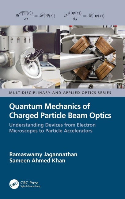 Quantum Mechanics of Charged Particle Beam Optics - Ramaswamy Jagannathan, Sameen Ahmed Khan