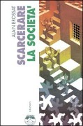 Cover-Bild zum Titel 'Scarcerare la società' von 'Alain Brossat'