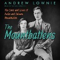 The Mountbattens: The Lives and Loves of Dickie and Edwina Mountbatten - Andrew Lownie