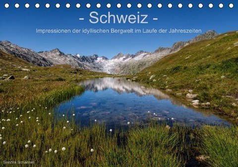 Schweiz - Impressionen der idyllischen Bergwelt im Laufe der Jahreszeiten (Tischkalender immerwährend DIN A5 quer) - Sandra Schänzer