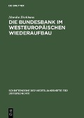 Cover-Bild zum Titel 'Die Bundesbank im westeuropäischen Wiederaufbau' von 'Monika Dickhaus'