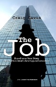 The Job: Based on a True Story (I Mean, This is Bound to have Happened Somewhere) - Craig Davis