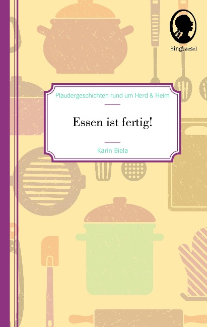 Essen ist fertig! - Karin Biela
