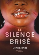 Cover-Bild zum Titel 'Le silence brisé' von 'Martine Zambo'