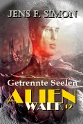 Cover-Bild zum Titel 'Getrennte Seelen (AlienWalk 12)' von 'Jens F. Simon'