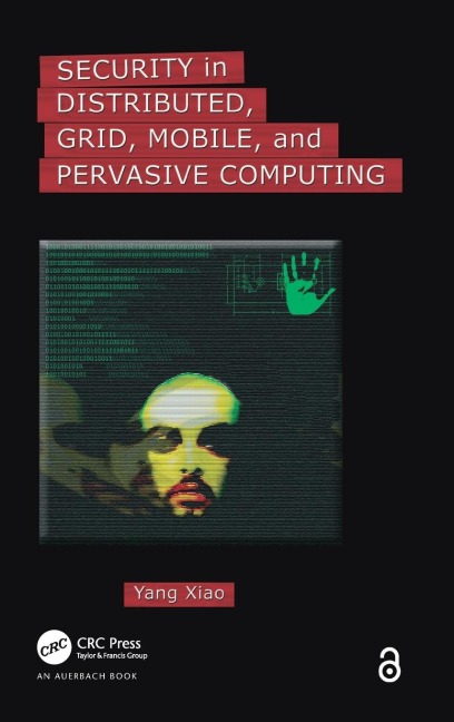 Security in Distributed, Grid, Mobile, and Pervasive Computing - Yang Xiao