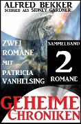 Sammelband 2 Romane mit Patricia Vanhelsing: Geheime Chroniken - Alfred Bekker