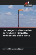 Cover-Bild zum Titel 'Un progetto alternativo per ridurre l'impatto ambientale delle torce' von 'Seyyed Mohammad Jokar'