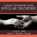Loving Someone with Bipolar Disorder: Understanding and Helping Your Partner - Julie A. Fast, Psy D., John D. Preston