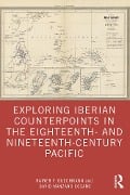 Cover-Bild zum Titel 'Exploring Iberian Counterpoints in the Eighteenth- and Nineteenth-Century Pacific' von 'Rainer F. Buschmann, David Manzano Cosano'