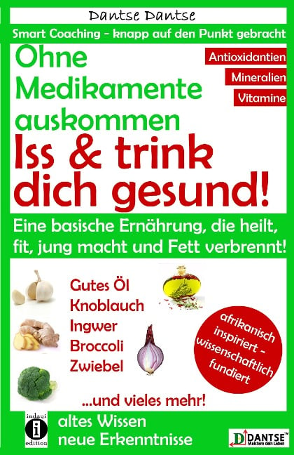 Ohne Medikamente auskommen: Iss und trink dich gesund! - Dantse Dantse