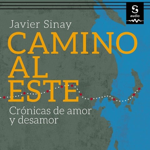 Camino al Este - Javier Sinay